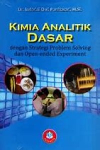 Image of KIMIA ANALITIK DASAR: DENGAN STRATEGI PROBLEM SOLVING DAN OPEN-ENDED EXPERIMENT