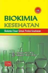 Image of BIOKIMIA KESEHATAN: BIOKIMIA DASAR UNTUK PROFESI KESEHATAN