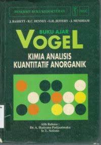 Image of Buku Ajar Vogel Kimia Analisi Kuantitatif Anorganik = Vogel Textbook of Quantitative Inorganic Analysis Incluiding Elementary Instrumental Analysis