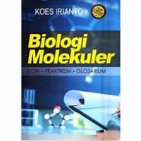 Image of Biologi Molekuler : Teori, Praktikum Glosarium