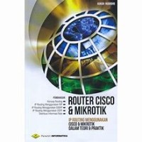 Image of ROUTER CISCO & MIKROTIK: IP ROUTING MENGGUNAKAN CISCO & MIKROTIK DALAM TEORI & PRAKTIK