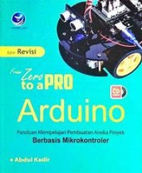 Image of FROM ZERO TO A PRO ARDUINO: PANDUAN MEMPELAJARI PEMBUATAN ANEKA PROYEK BERBASIS MIKROKONTROLER