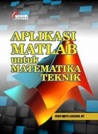 Image of APLIKASI MATLAB UNTUK MATEMATIKA TEKNIK