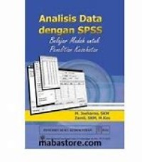 Image of ANALISIS DATA DENGAN SPSS: BELAJAR MUDAH UNTUK PENELITIAN KESEHATAN