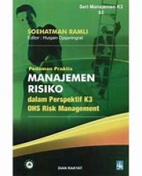 Image of PEDOMAN PRAKTIS MANAJEMEN RISIKO DALAM PERSPEKTIF K3 OHS RISK MANAGEMENT