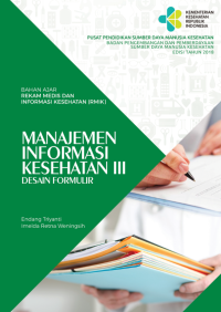 Image of BAHAN AJAR REKAM MEDIS & INFO. KESEHATAN: MANAJEMEN INFORMASI KESEHATAN III: DESAIN FORMULIR