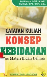 Image of CATATAN KULIAH: KONSEP KEBIDANAN: PLUS MATERI BIDAN DELIMA