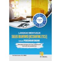 Image of LANGKAH MENYUSUN SIKLUS AKUNTANSI (ACCOUNTING CYCLE) UNTUK PERUSAHAAN DAGANG: DILENGKAPI DENGAN TEORI DAN PRAKTEK SERTA SOAL-SOAL DAN JAWABANNYA