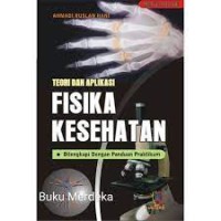 Image of TEORI DAN APLIKASI FISIKA KESEHATAN: DILENGKAPI DENGAN PANDUAN PRAKTIKUM