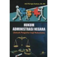 Image of HUKUM ADMINISTRASI NEGARA: SEBUAH PENGANTAR BAGI MAHASISWA
