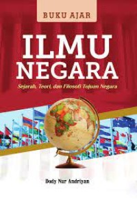 Image of BUKU AJAR ILMU NEGARA: SEJARAH, TEORI DAN FILSAFAT TUJUAN NEGARA