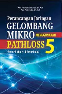 Image of PERANCANGAN JARINGAN GELOMBANG MIKRO MENGGUNAKAN PATHLOSS 5: TEORI DAN SIMULASI