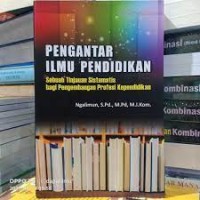 Image of PENGANTAR ILMU  PENDIDIKAN: SEBUAH TINJAUAN SISTEMATIS BAGI PENGEMBANGAN PROFESI KEPENDIDIKAN