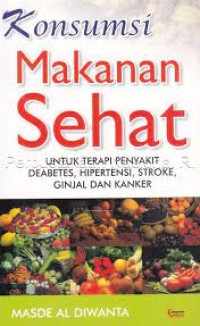 Image of KONSUMSI MAKANAN SEHAT UNTUK TERAPI PENYAKIT DEABETES, HIPERTENSI, STROKE, GINJAL DAN KANKER