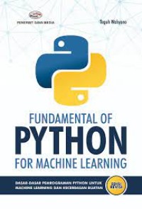 Image of FUNDAMENTAL OF PYTHON FOR MACHINE LEARNING = DASAR-DASAR PEMROGRAMAN PYTHON UNTUK MACHINE LEARNING DAN KECERDASAN BUATAN