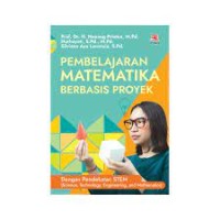 Image of PEMBELAJARAN MATEMATIKA BERBASIS PROYEK: DENGAN PENDEKATAN STEM (SCIENCE, TECNOLOGY, ENGINEERING AND MATHEMATICS)