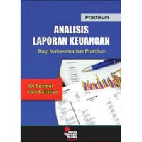 Image of PRAKTIKUM ANALISIS LAPORAN KEUANGAN: BAGI MAHASIWA DAN PRAKTIKAN