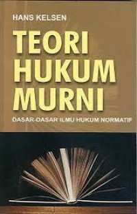Image of TEORI HUKUM MURNI: DASAR-DASAR ILMU HUKUM NORMATIF
