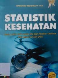 Image of Statistik Kesehatan : Belajar Mudah Teknik Analisis Data DALAM penelitian Kesehatan (Plus Aplikasi Sofware SPSS)