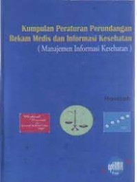 Image of Kumpulan Peraturan Perundangan Rekam Medis dan Informasi Kesehatan : Manajemen Informasi Kesehatan