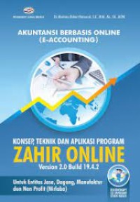 Image of AKUNTANSI BERBASIS ONLINE (E-ACCOUNTING): KONSEP TEKNIK DAN APLIKASI PROGRAM ZAHIR ONLINE VERSION 2.0 BUILD 19.4.2 UNTUK JASA, DAGANG, MANUFAKTUR DAN NON PROFIT (NIRLABA)